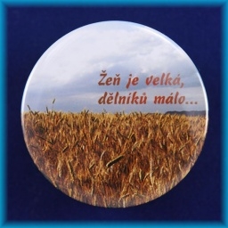 Placka magnet 50mm - Žeň je velká ...
