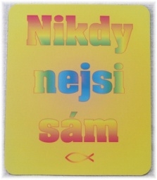 Podložka pod myš - Nikdy nejsi sám