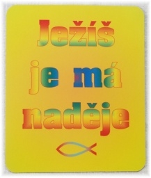 Podložka pod myš - Ježíš je má naděje