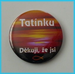 Placka 50mm - Tatínku děkuji, že jsi