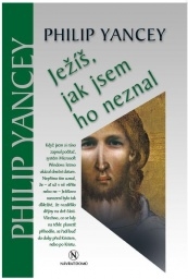 Kniha - Ježíš, jak jsem ho neznal: Philip Yancey